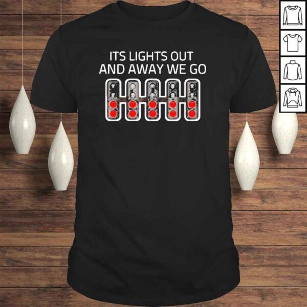 Formula racing its lights out and away we go shirt