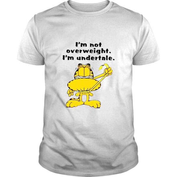 Garfield I’m Not Overweight I’m Undertale TShirt