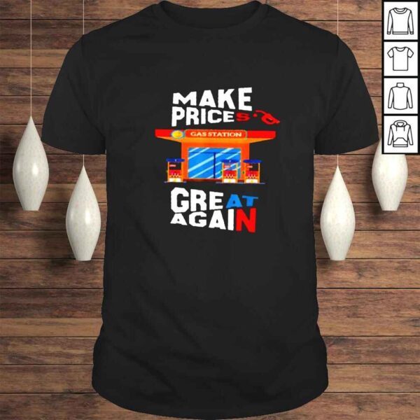 Gas Make Prices Great Again shirt