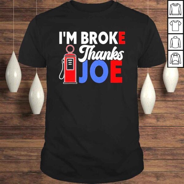 Gas Prices Im Broke Thanks Joe Shirt