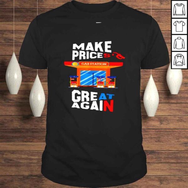 Gas Station Make Prices Great Again 2022 Shirt