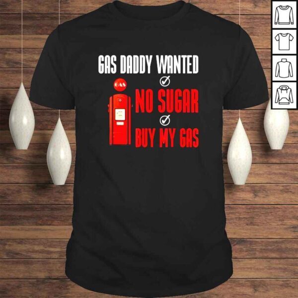 Gas daddy wanted gas price meme shirt