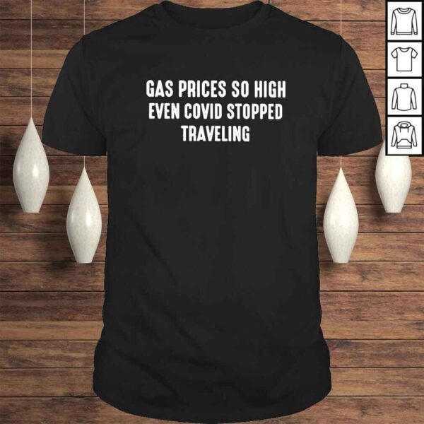 Gas prices so high even Covid stopped traveling shirt