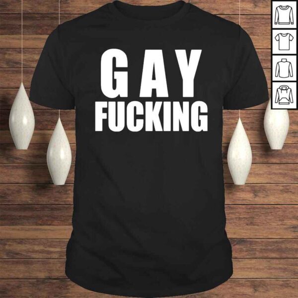 Gay Fucking Shirt