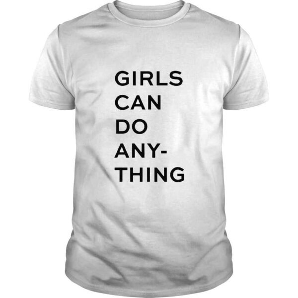 Girls Can Do Any Thing TShirt