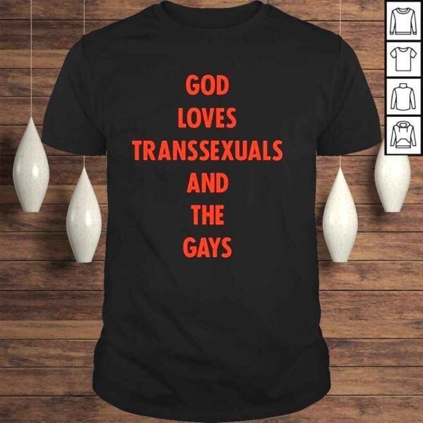 God Loves Transsexuals And The Gays 2022 Shirt