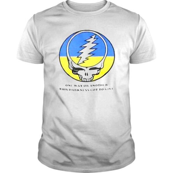 Grateful Dead Ukraine one way or another this darkness got to give shirt