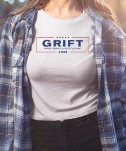 Grift Make America Grift Again 2024 Shirt