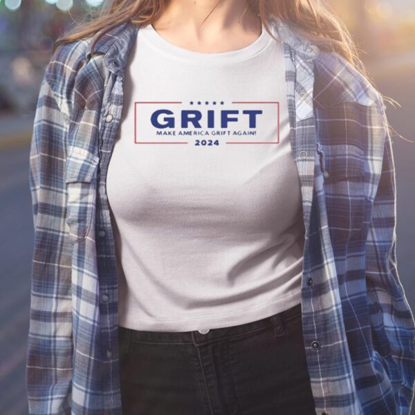 Grift Make America Grift Again 2024 Shirt