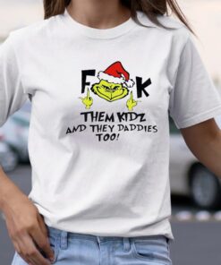 Grinch Fuck Them Kidz TShirt