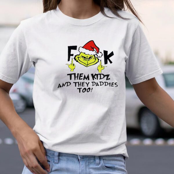 Grinch Fuck Them Kidz TShirt