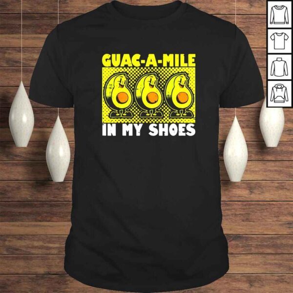 Guacamile is my shoes shirt