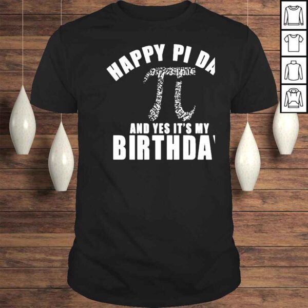 Happy Pi Day And Yes It’s My Birthday Shirt