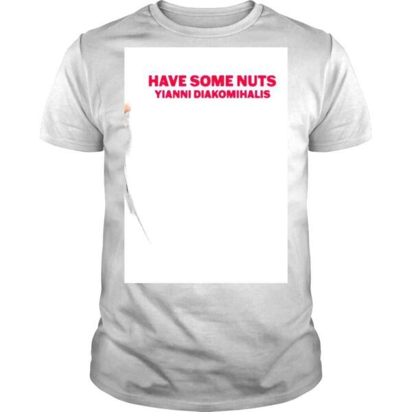 Have Some Nuts Yianni Diakomihalis Shirt