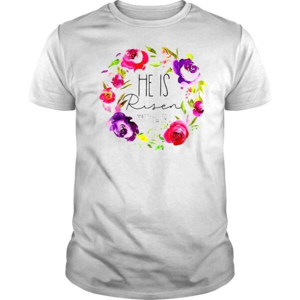 He Is Risen Floral Easter For Christian Tee Shirt