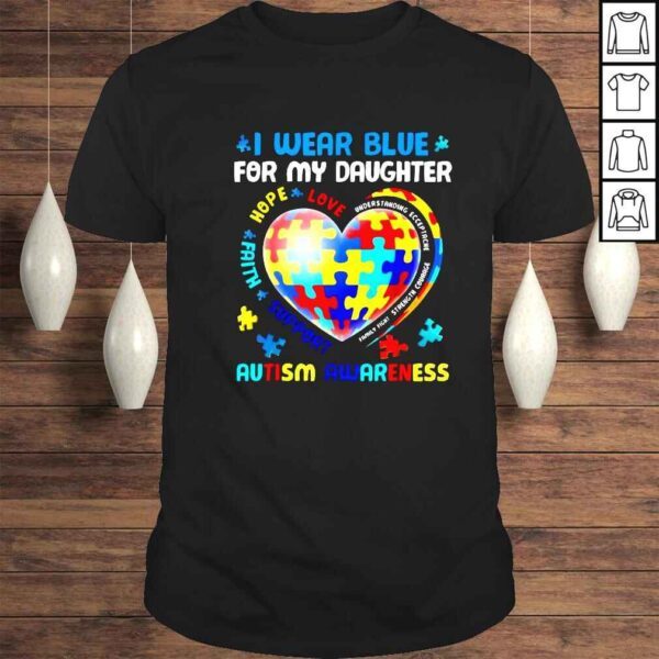 Heart I wear blue for my daughter Autism awareness shirt