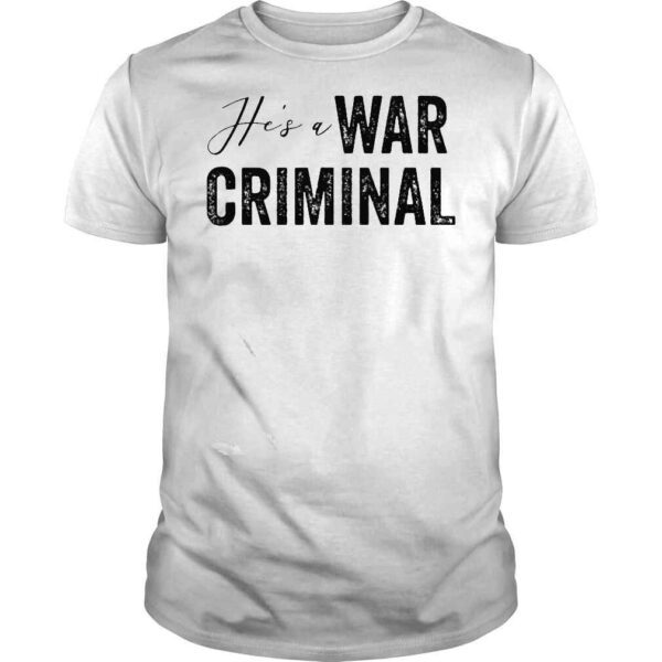 He’s a War Criminal Biden Saying Shirt