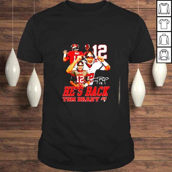 Hes back Tom Brady signature shirt