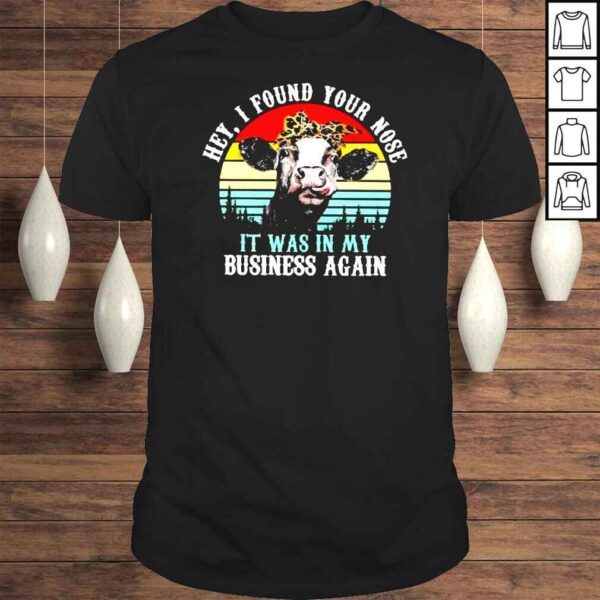 Hey I found your nose it was in my business again Vintage shirt