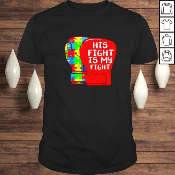 His fight is my fight autistic son Autism shirt