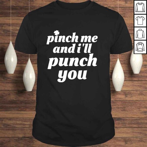 Holy Elle St Patty’s Pinch Me And I’ll Punch You Shirt