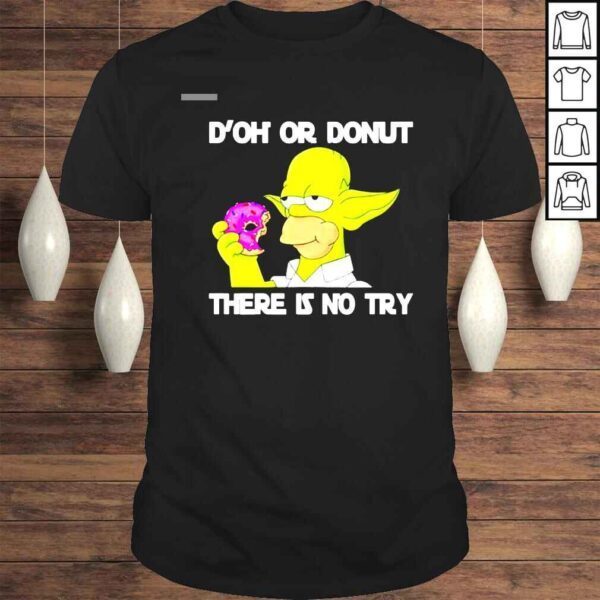 Homer Simpson Doh Or Donut There Is No Try Shirt