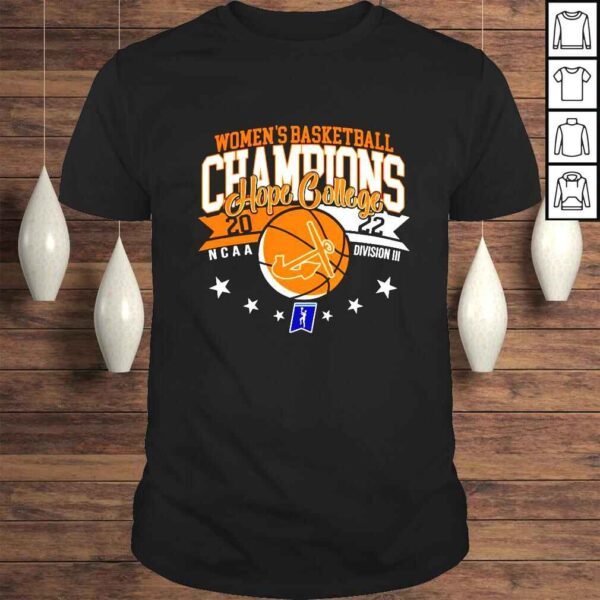 Hope College Womens Basketball Champions 2022 NCAA Division III shirt