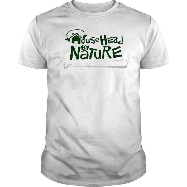 House Head By Nature Shirt