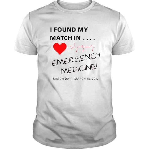 I Found My Match In Emergency Medicine Shirt