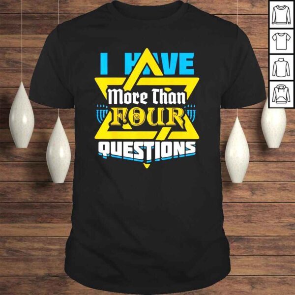 I Have More Than Four Questions Passover Jewish Seder Shirt