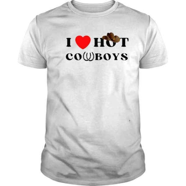 I Heart Hot Cowboys I Love Hot Cowboys Tee Shirt