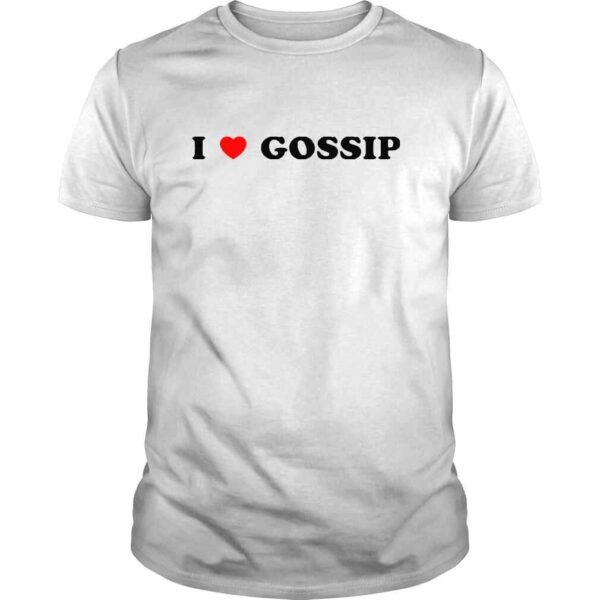 I Love Gossip Shirt