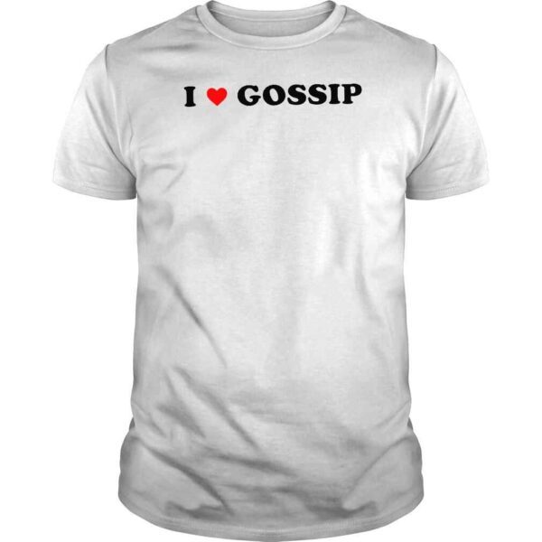 I Love Gossip Tee Shirt