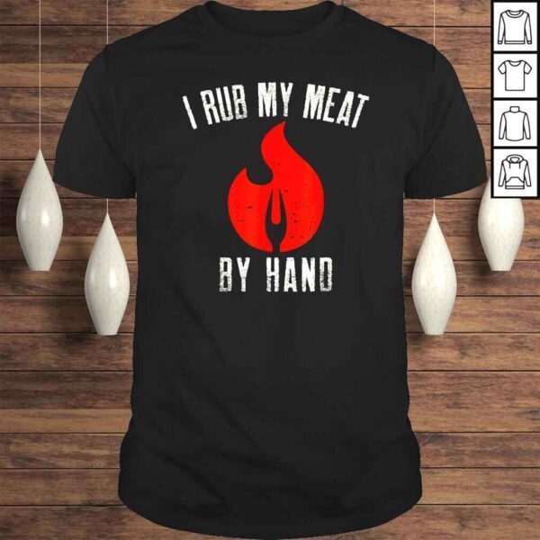 I Rub My Meat By HandShirt