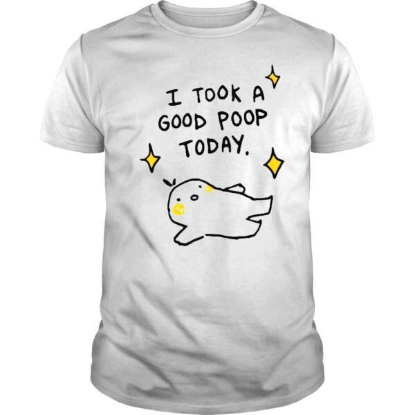 I Took A Good Poop Today Shirt