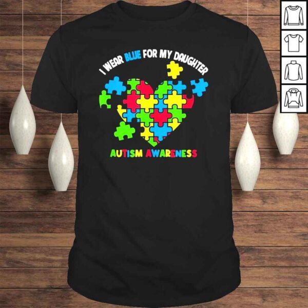 I Wear Blue For My Daughter Autism Awareness Month Shirt