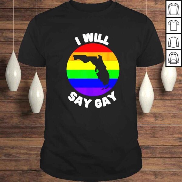 I Will Say Gay Florida Pro Lgbt shirt