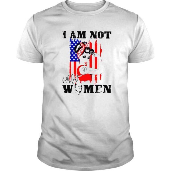 I am not most women Girl Trump Tshirt