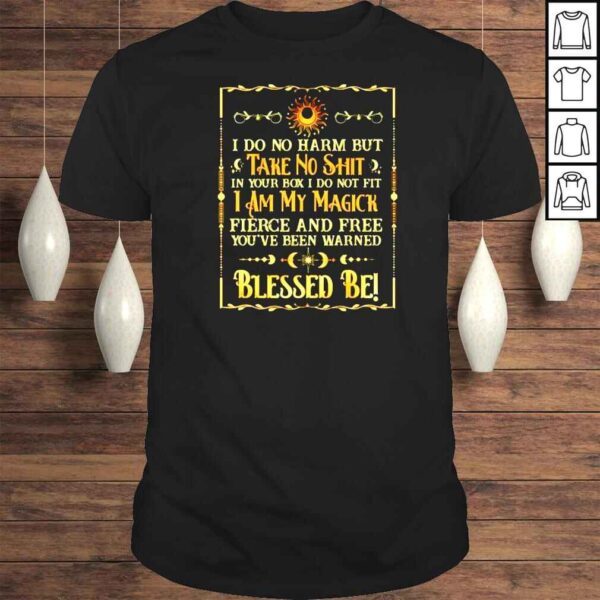 I do no harm but take no shit in your box I do not fit I am my magick witch Tshirt