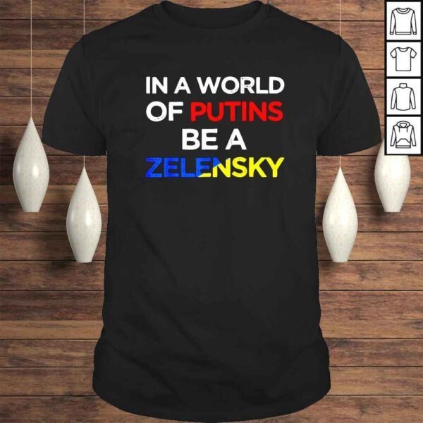 I stand with Ukraine in a world of Putins be a Zelensky shirt