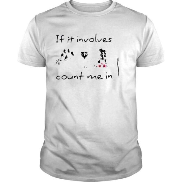 If it involves count me in dog wine skiing flower shirt