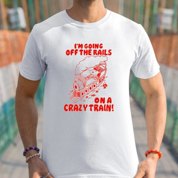 I'm Going Off The Rails On A Crazy Train Shirt