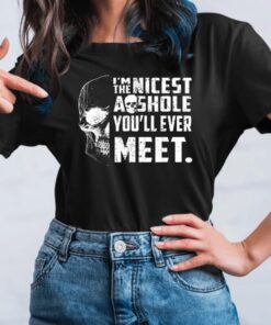 I’m The Nicest Asshole You’ll Ever Meet TShirt