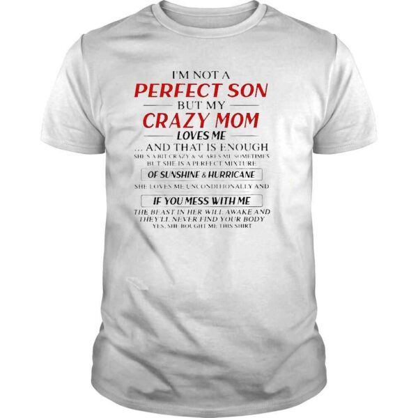 Im not a perfect son but my crazy mom Loves me Tshirt