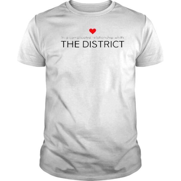In A Complicated Relationship Whith District Shirt