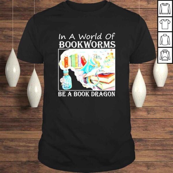 In A World Of Bookworms Be A Book Dragon Librarian Book TShirt