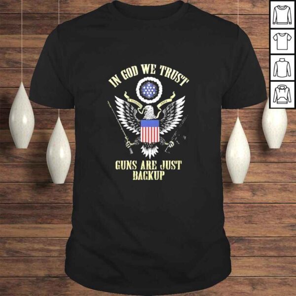 In God we trust guns are just backup TShirt