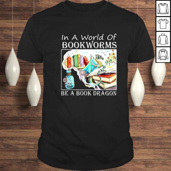 In a world of bookworms be a book dragon shirt