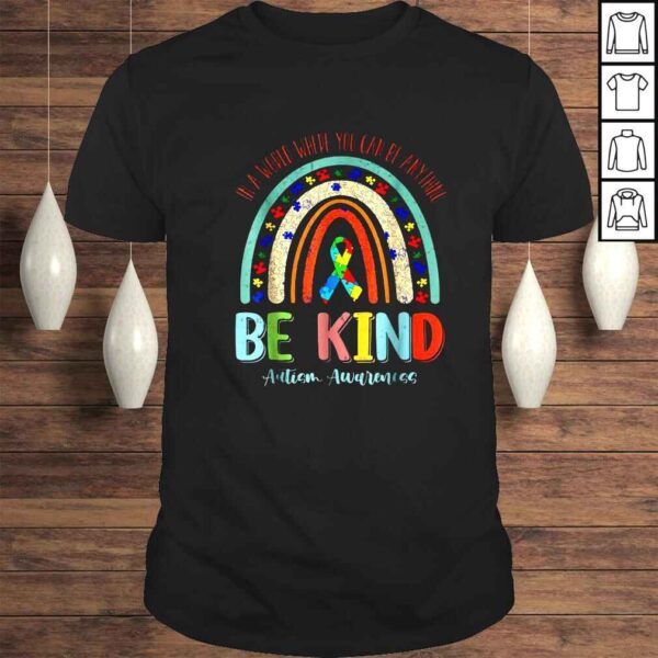 In a world where you can be anything be kind Autism Awareness shirt