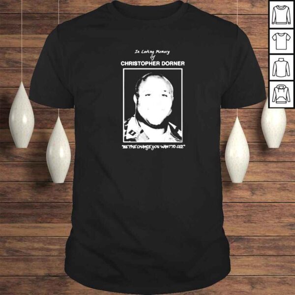 In loving memory of Christopher Dorner be the change you shirt